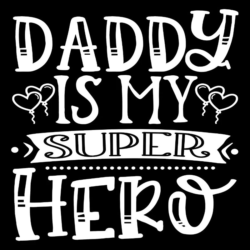 Daddy Is My Super Hero