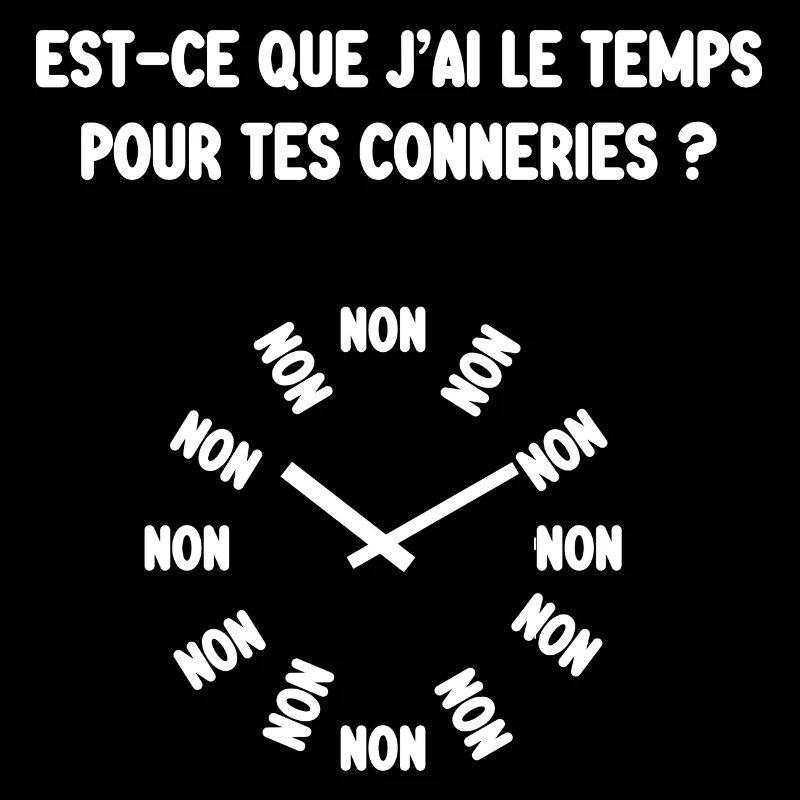 le temps pout tes conneries