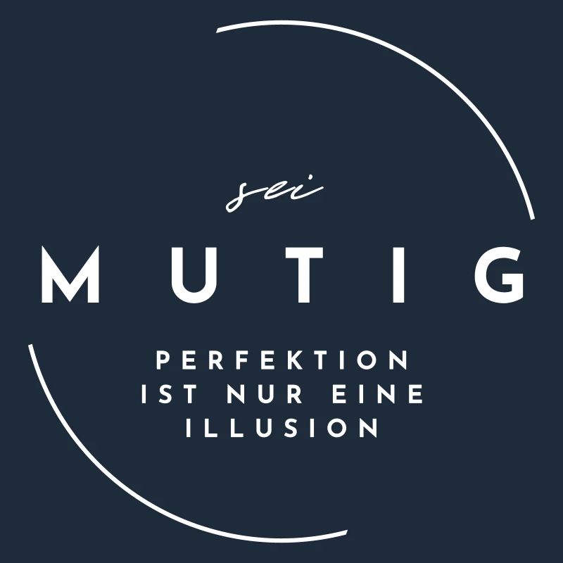 Statem-sei MUTIG- Perfektion ist nur eine Illusion