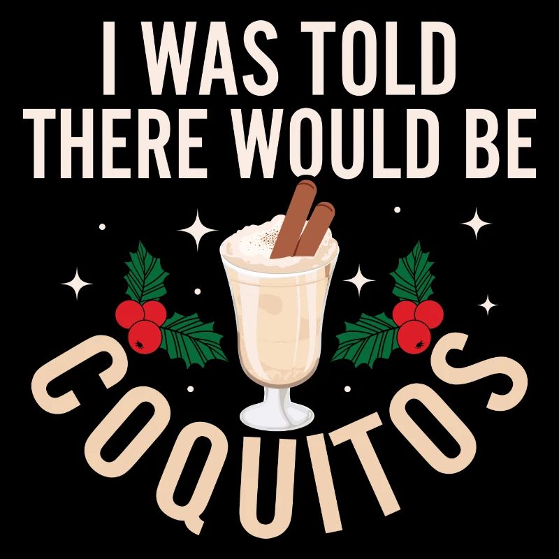 I Was Told There Would Be Coquitos Rum Drink Puert