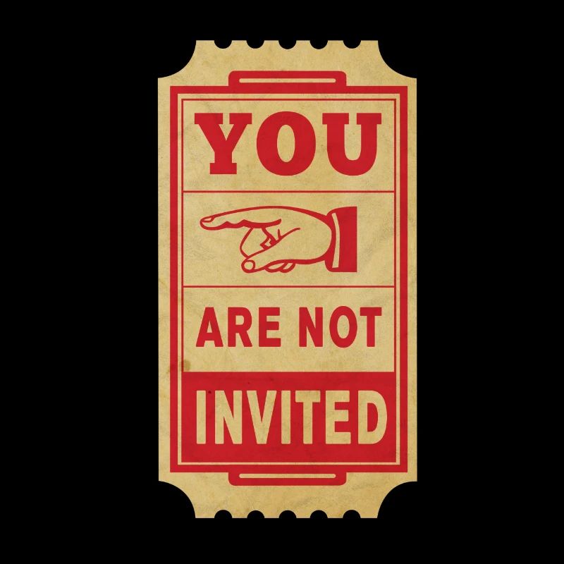 you are not invited