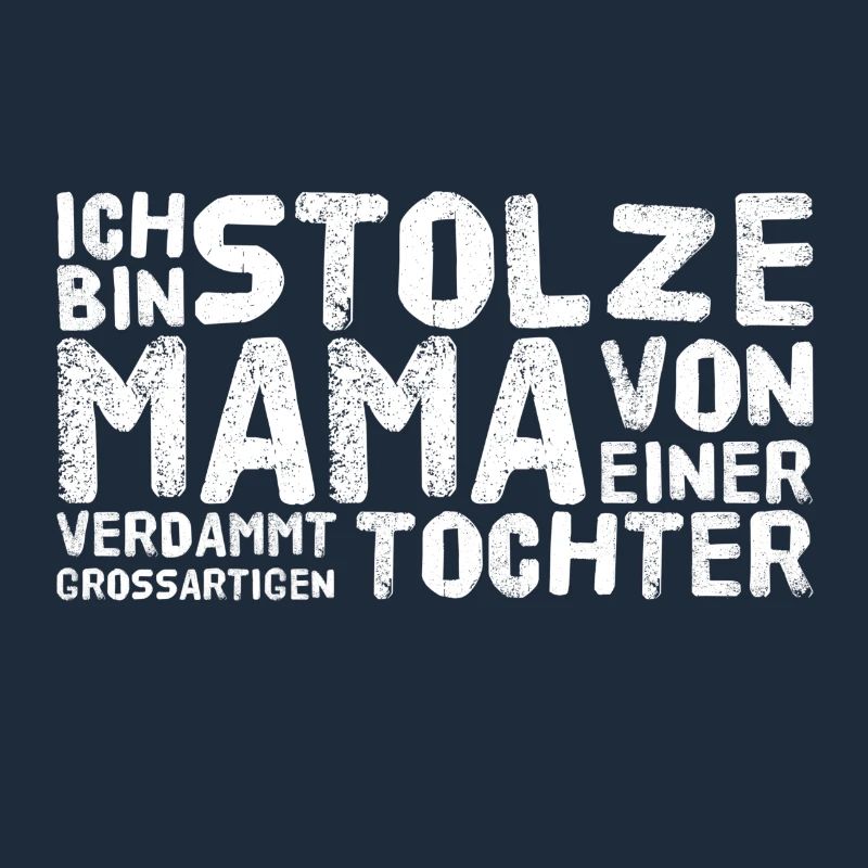 ICH BIN STOLZE MAMA EINER GROSSARTIGEN TOCHTER