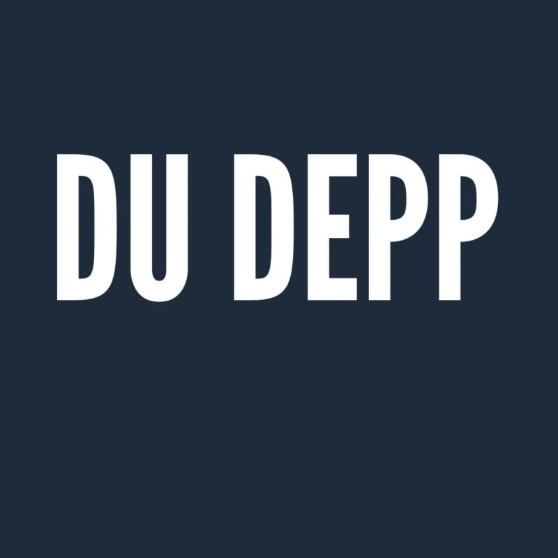 du bist ein Depp