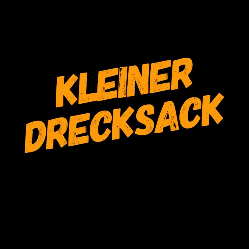du bist ein kleiner Drecksack