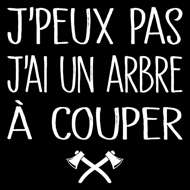 Je Peux Pas J'ai Un Arbre à Couper