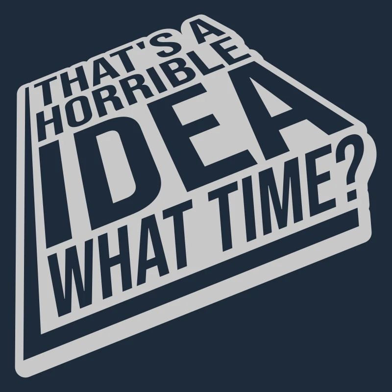 C’est une idée horrible