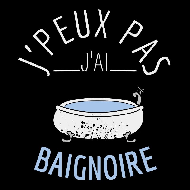 J'Peux Pas J'Ai Baignoire