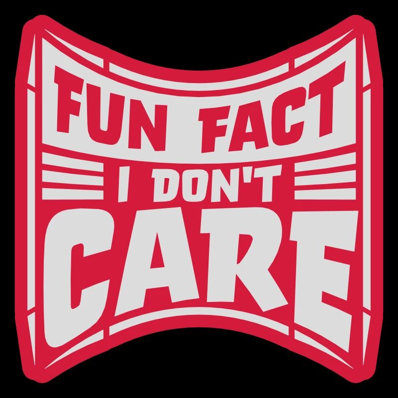I dont care fact