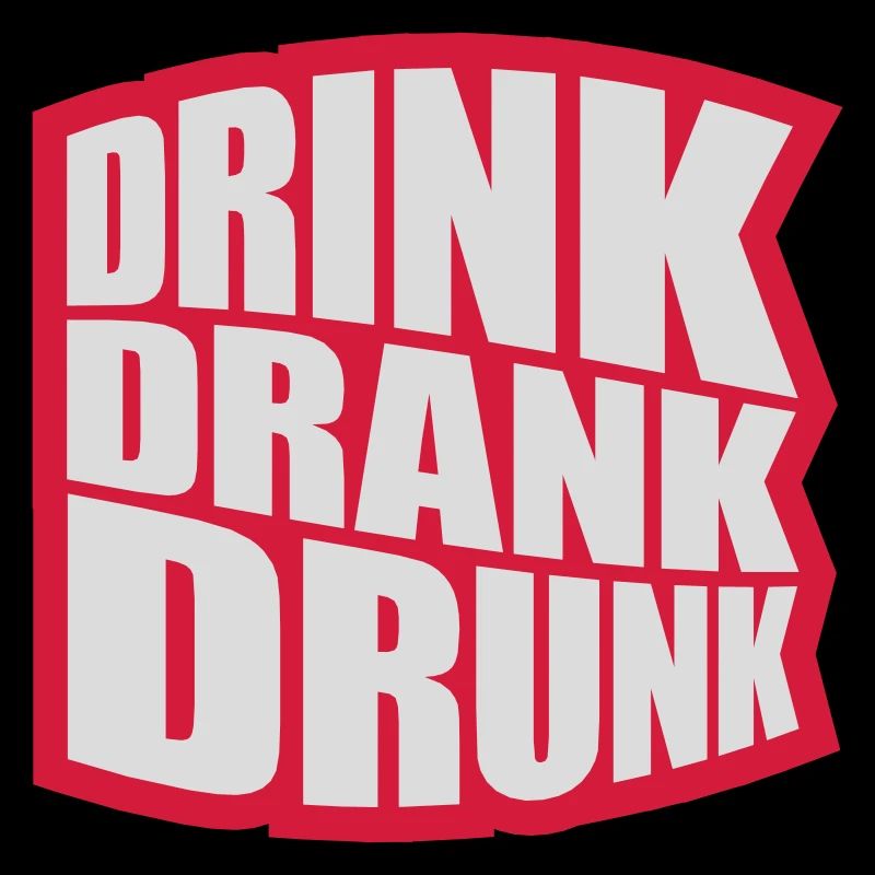 drink drank drunk Zitat