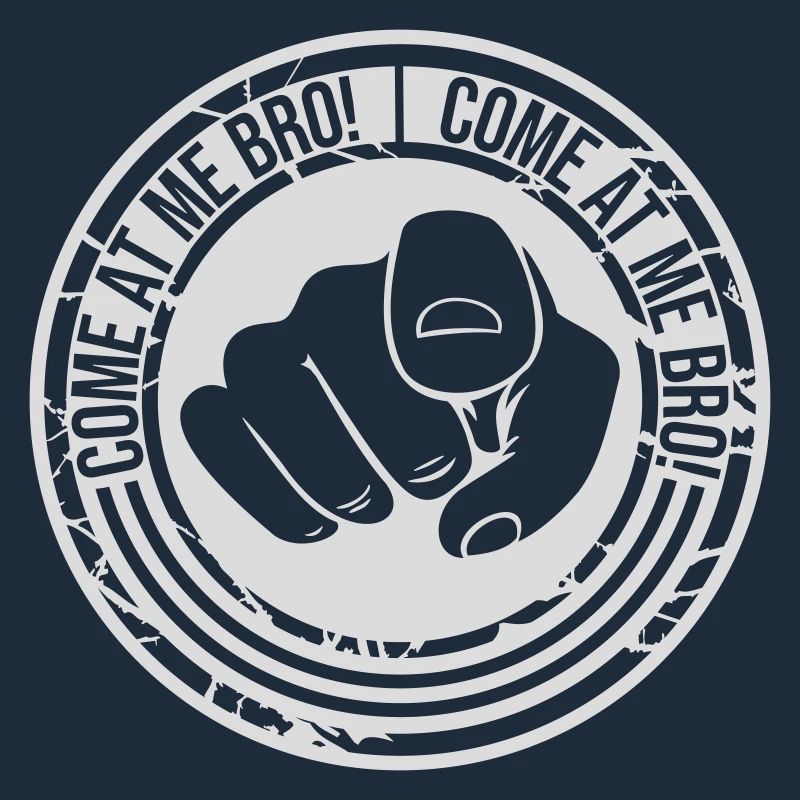 come at me bro