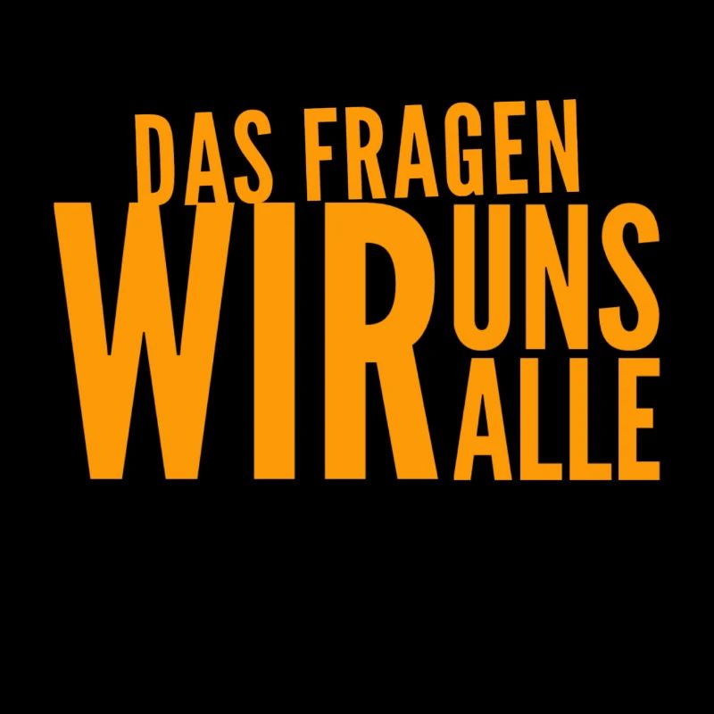 das fragen wir uns alle
