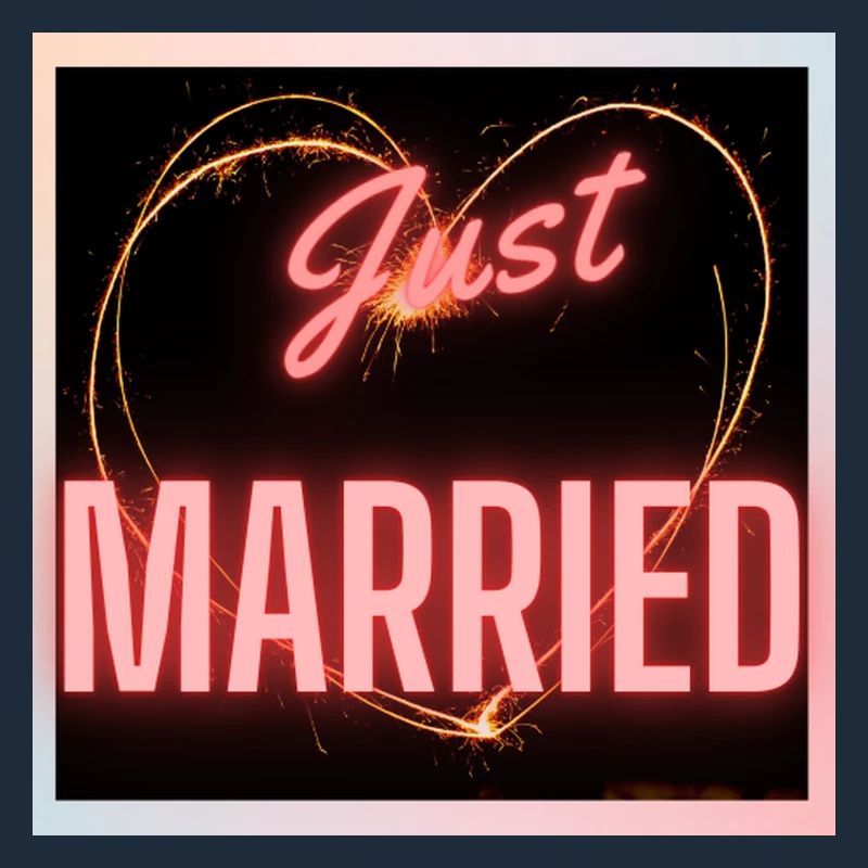 JUST MARRIED,VIVE LES MARIES,EVJF,SAINT VALENTIN