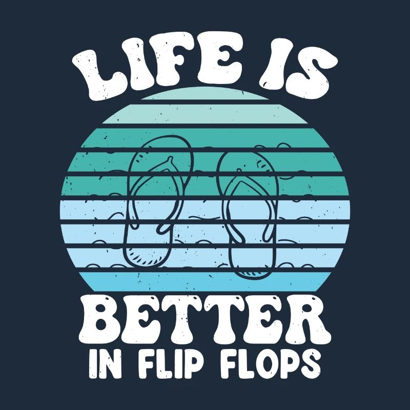 Life is better in Flip Flops