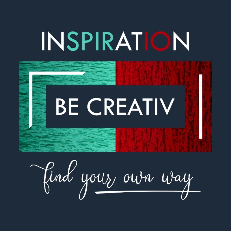 Inspiration Be creative