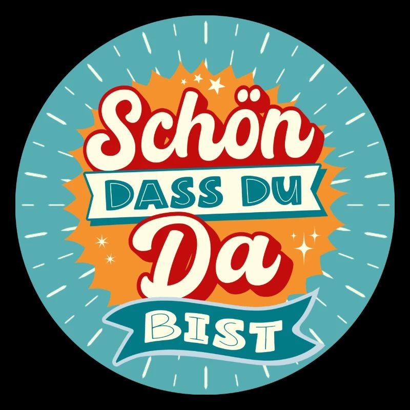 Schön das du da bist