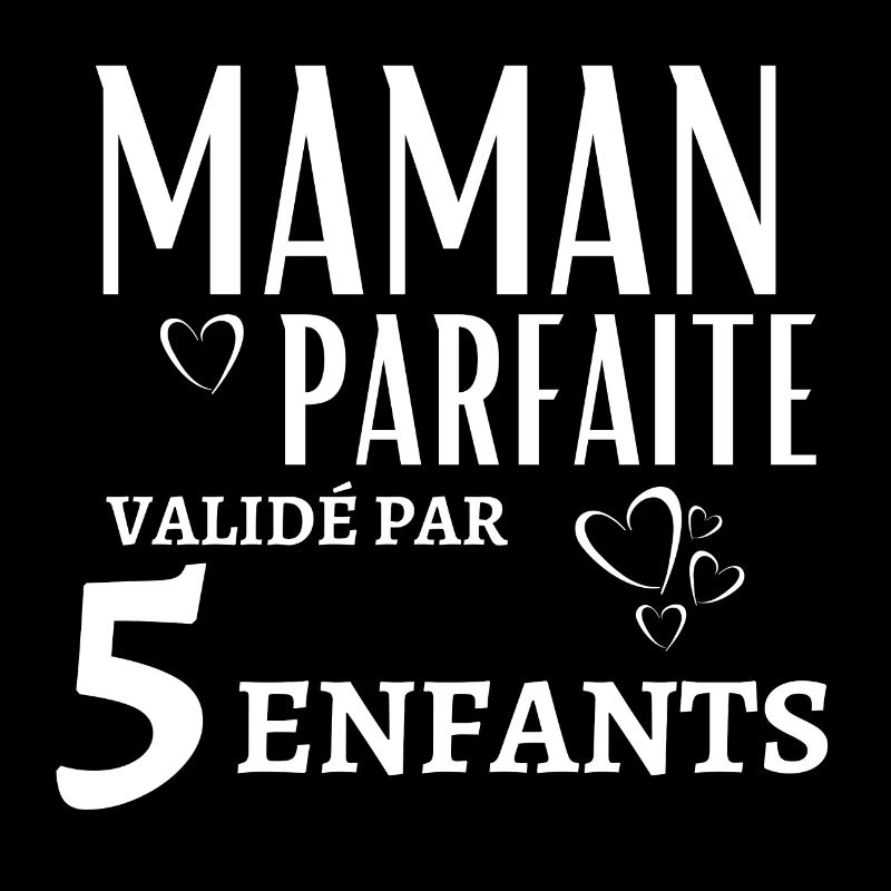 Maman parfaite valide par 5 enfants