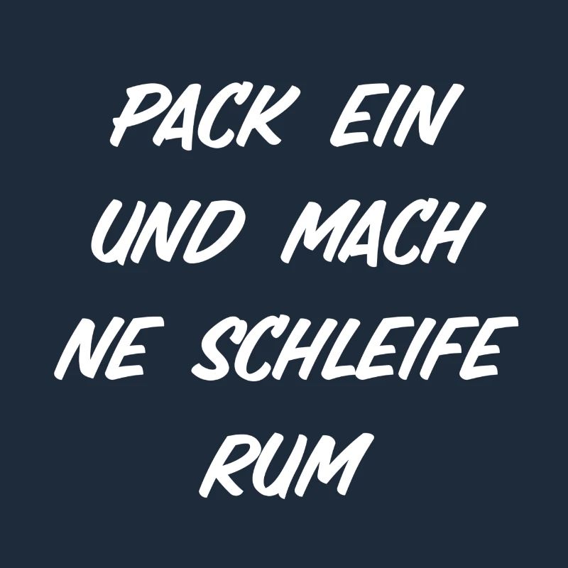 Pack ein und mach ne Schleife rum