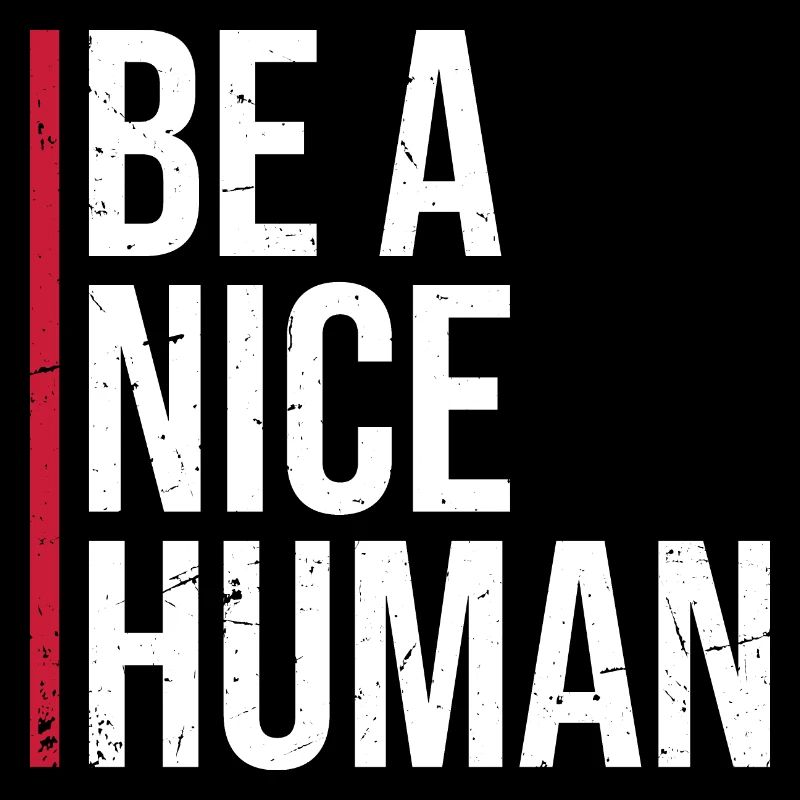 Be A Nice Human Love And Kindness Quote