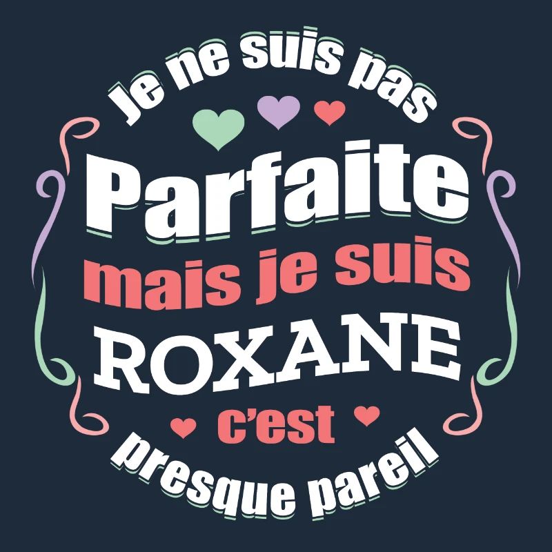 ROXANE PARFAITE - PRENOM ROXANE