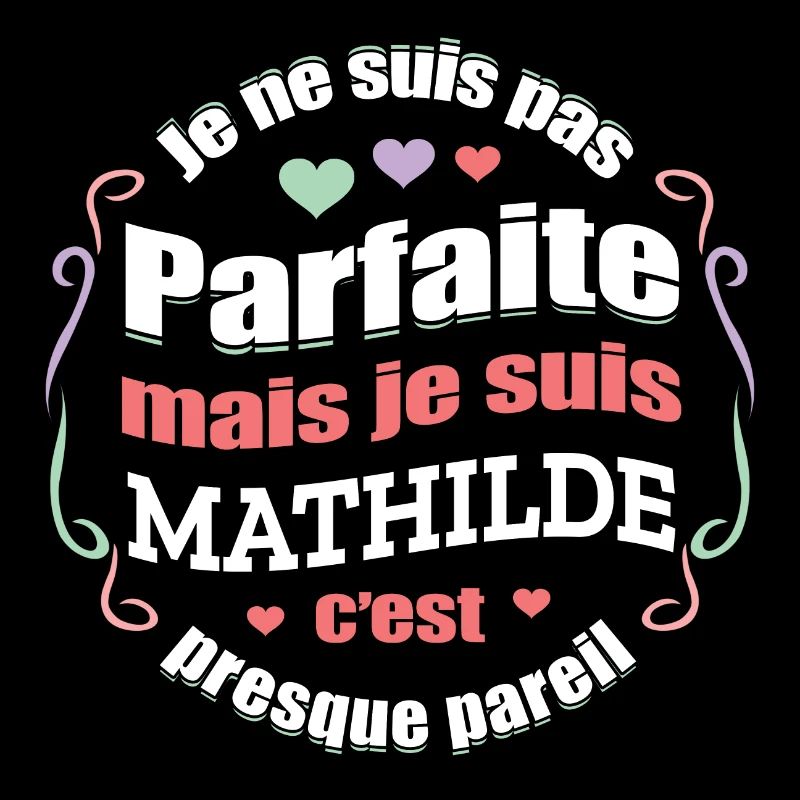 MATHILDE PARFAITE - PRENOM MATHILDE
