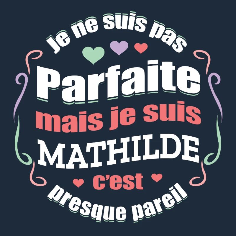 MATHILDE PARFAITE - PRENOM MATHILDE