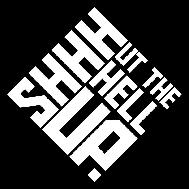 Shhh Halt die Klappe Witz Spruch Shut The Hell Up
