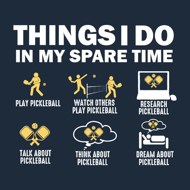 Things I Do In My Spare Time Pickleball
