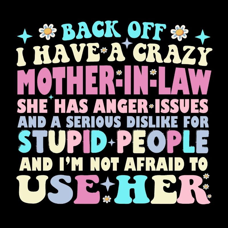 Back Off I Have A Crazy Mother In Law