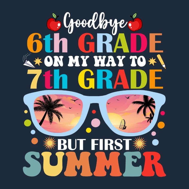 Goodbye 6th Grade Hello 7th Grade But First Summer