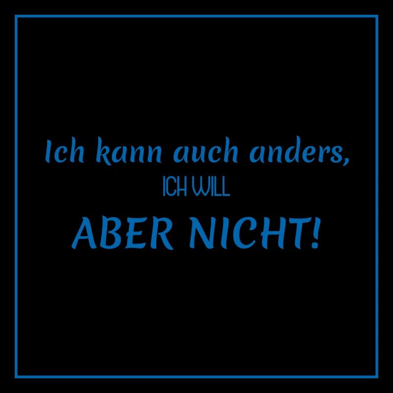 witzige sprüche - ich kann auch anders
