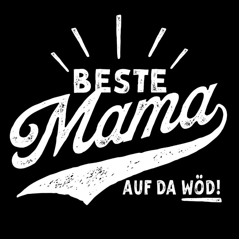 Beste Mama auf da WÖD - Beste Mama der Welt