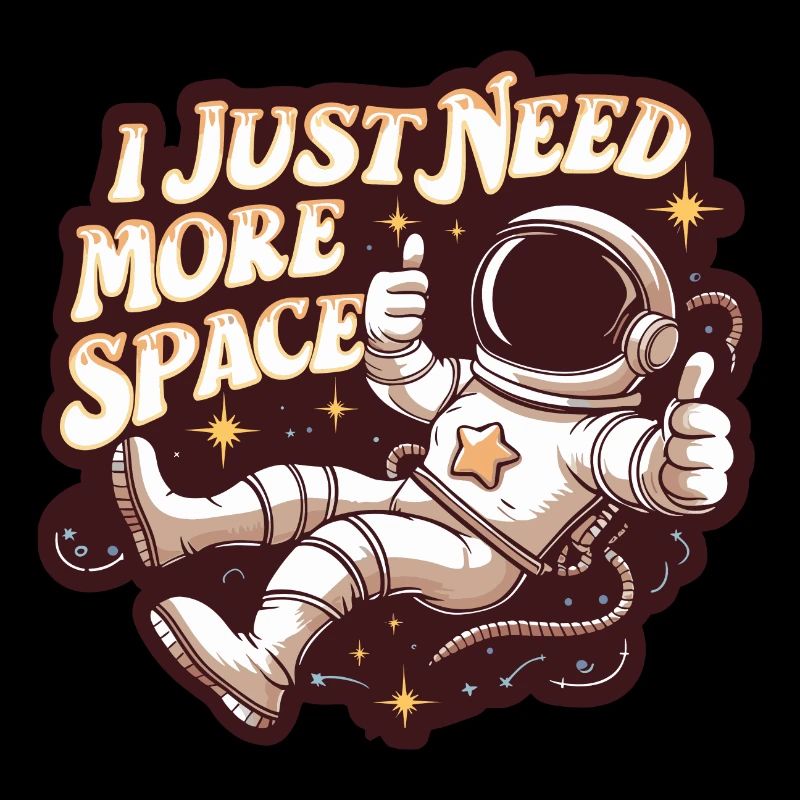 Astronaut Lustiger Spruch I Need More Space