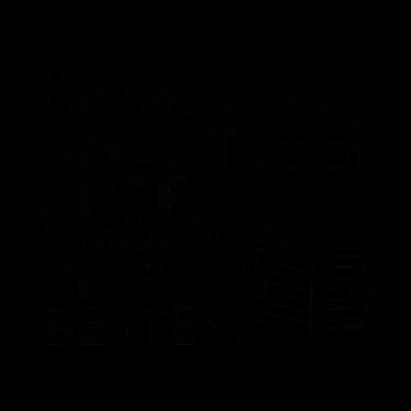 I'm not a smartass, I really know better