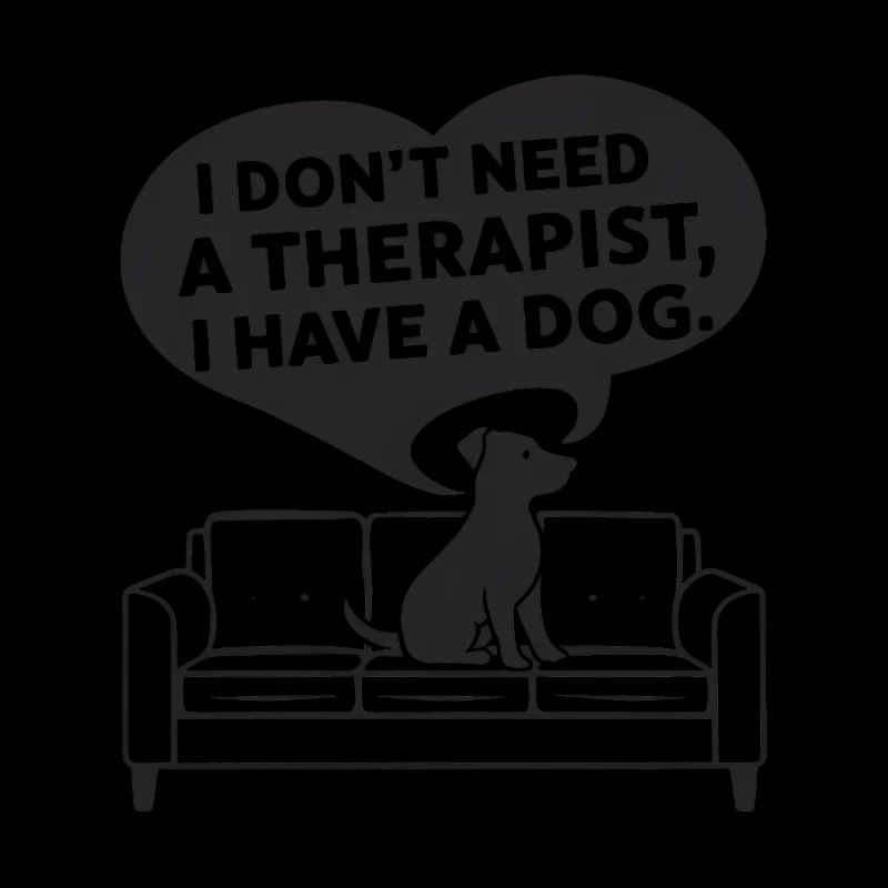 I don't need a therapist, I have a dog