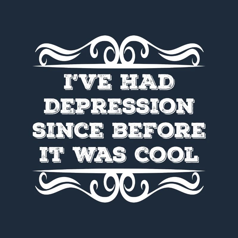 Ive had depression since before it was cool