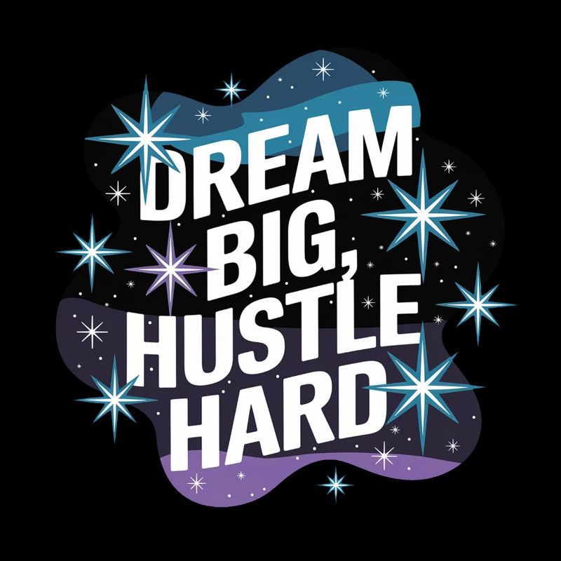 Dream Big, Hustle Hard – Night Sky