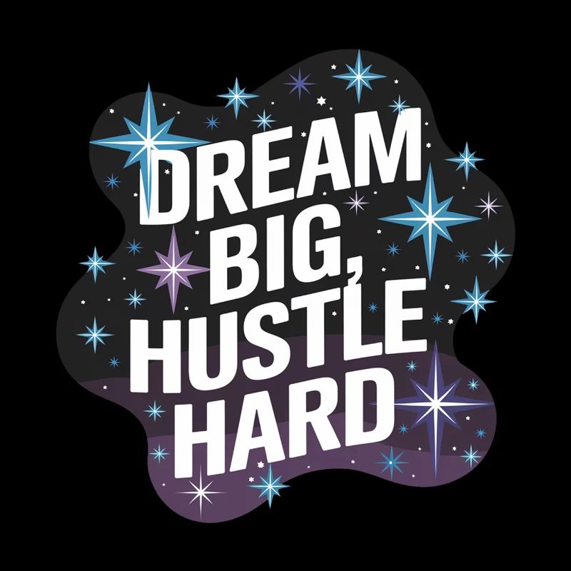 Dream Big, Hustle Hard – Nachthimmel