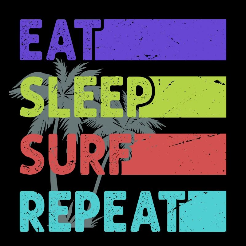 Eat, Sleep, Surf, Repeat