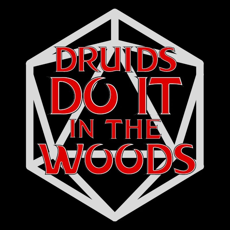 Druids Do It in the Woods