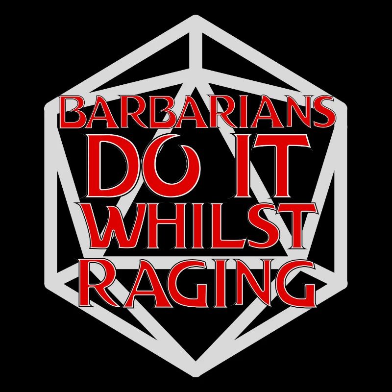 Barbarians Do It Whilst Raging