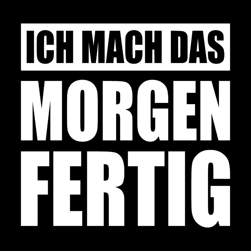 Ich Mach Das Morgen Fertig