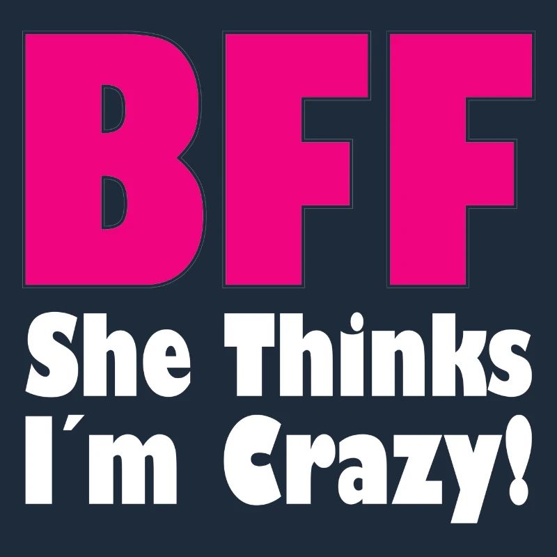 BFF - She Thinks I ́m Crazy! (Part1)