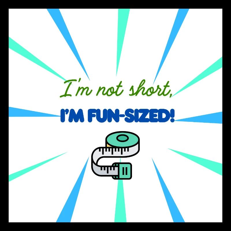 I'm Not Short, I'm Fun-Sized Design