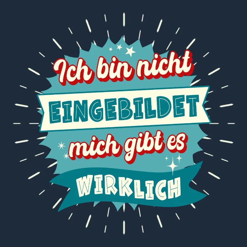 Ich bin nicht eingebildet mich gibt es wirklich