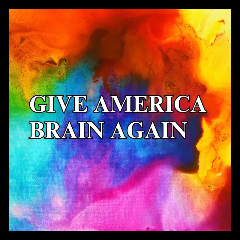 Give America Brain Again - buntes Design colorful