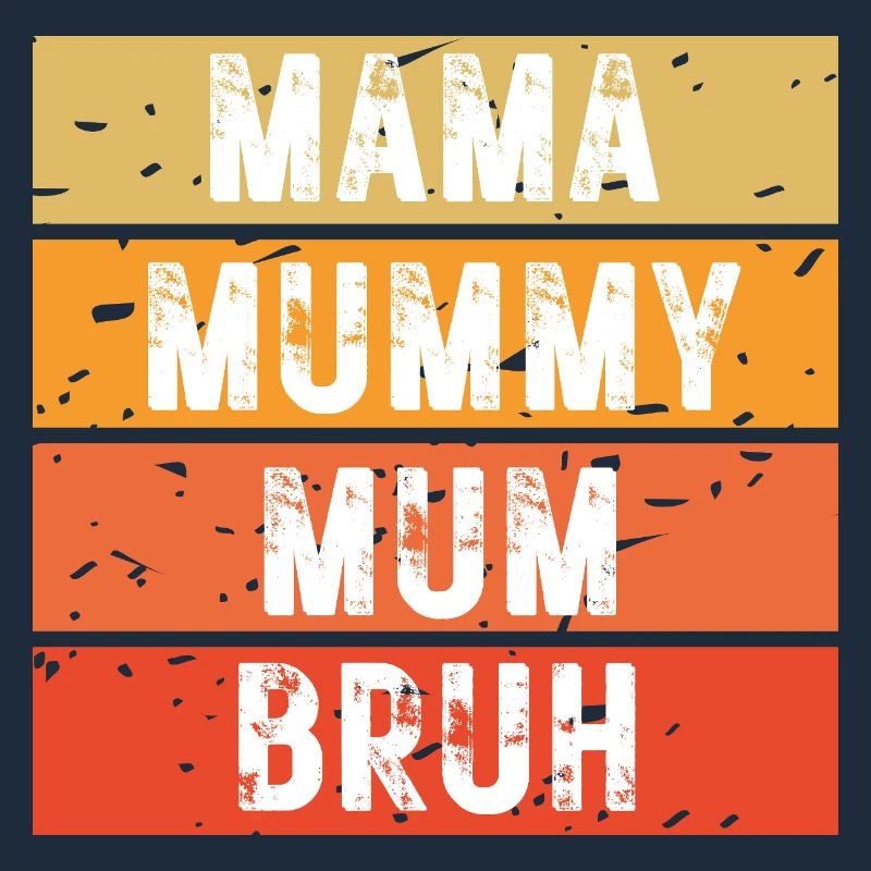 Mama Mummy Mum Bruh