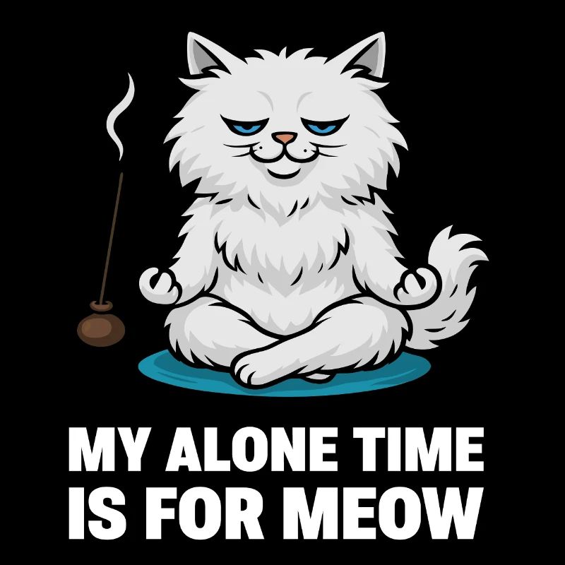 My Alone Time Is For Meow – Sarkastische Zen-Katze