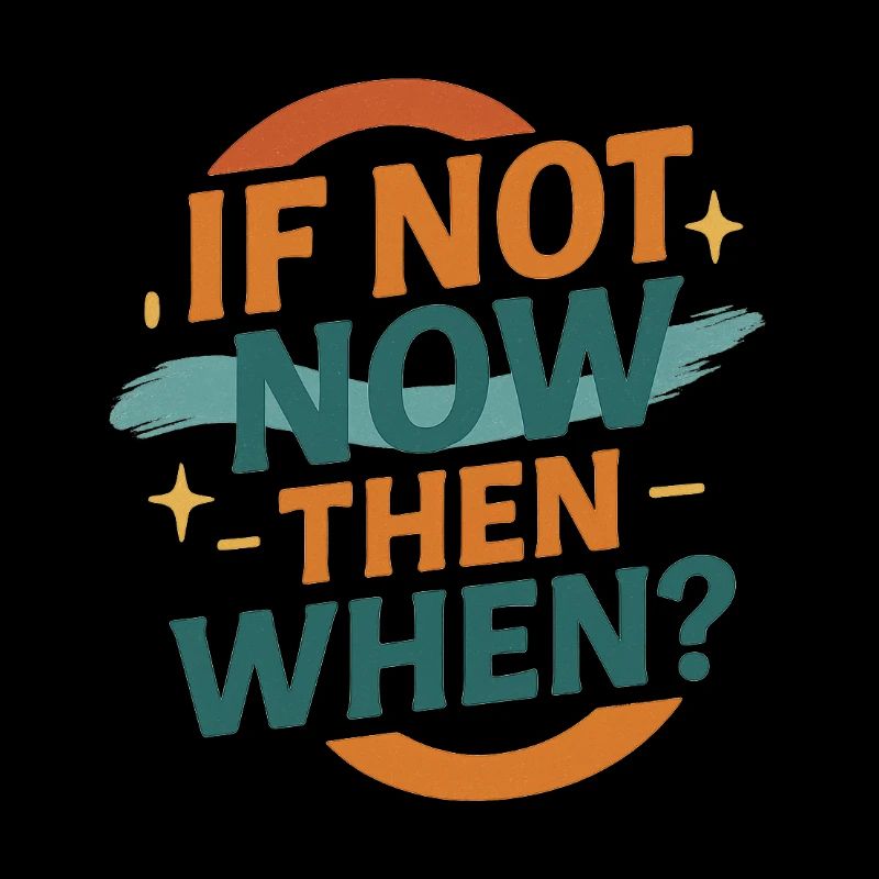 If Not Now Then When – Retro Design