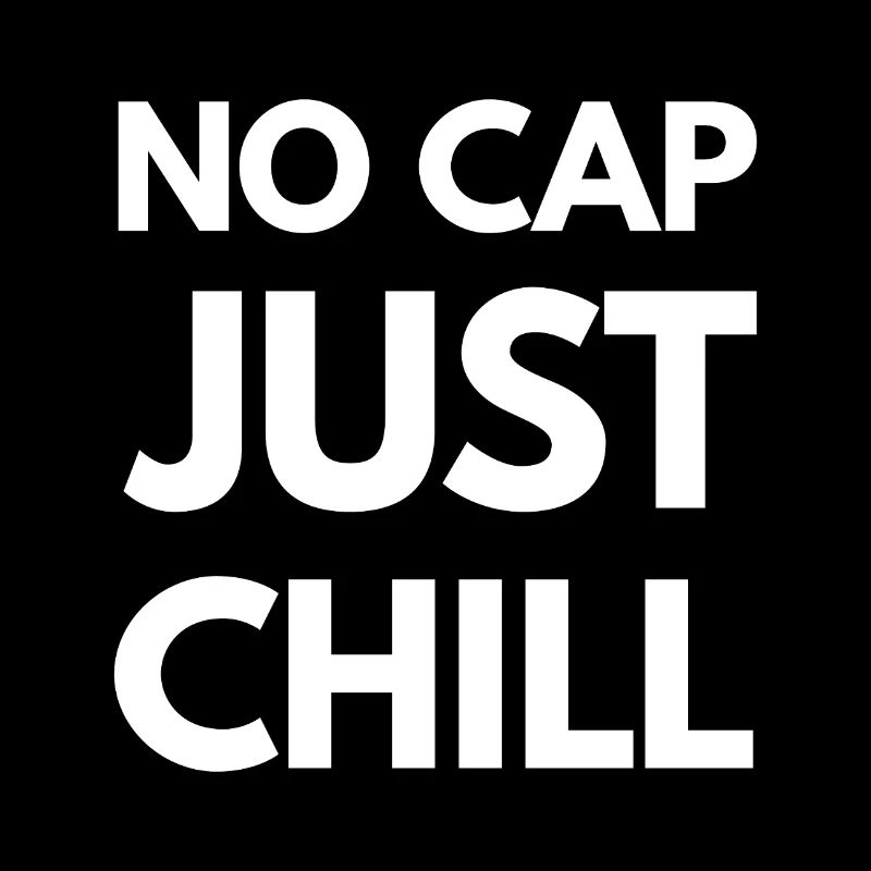 No Cap Just Chill – Funny Gen Z Slang Tee - W