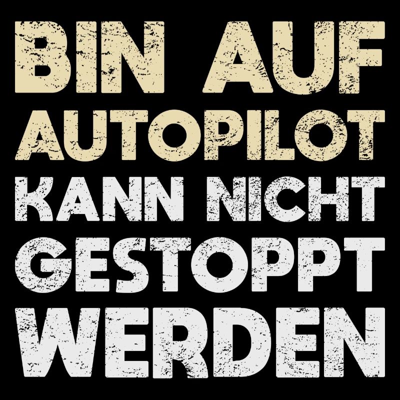 Bin Auf Autopilot – Kann Nicht Gestoppt Werden